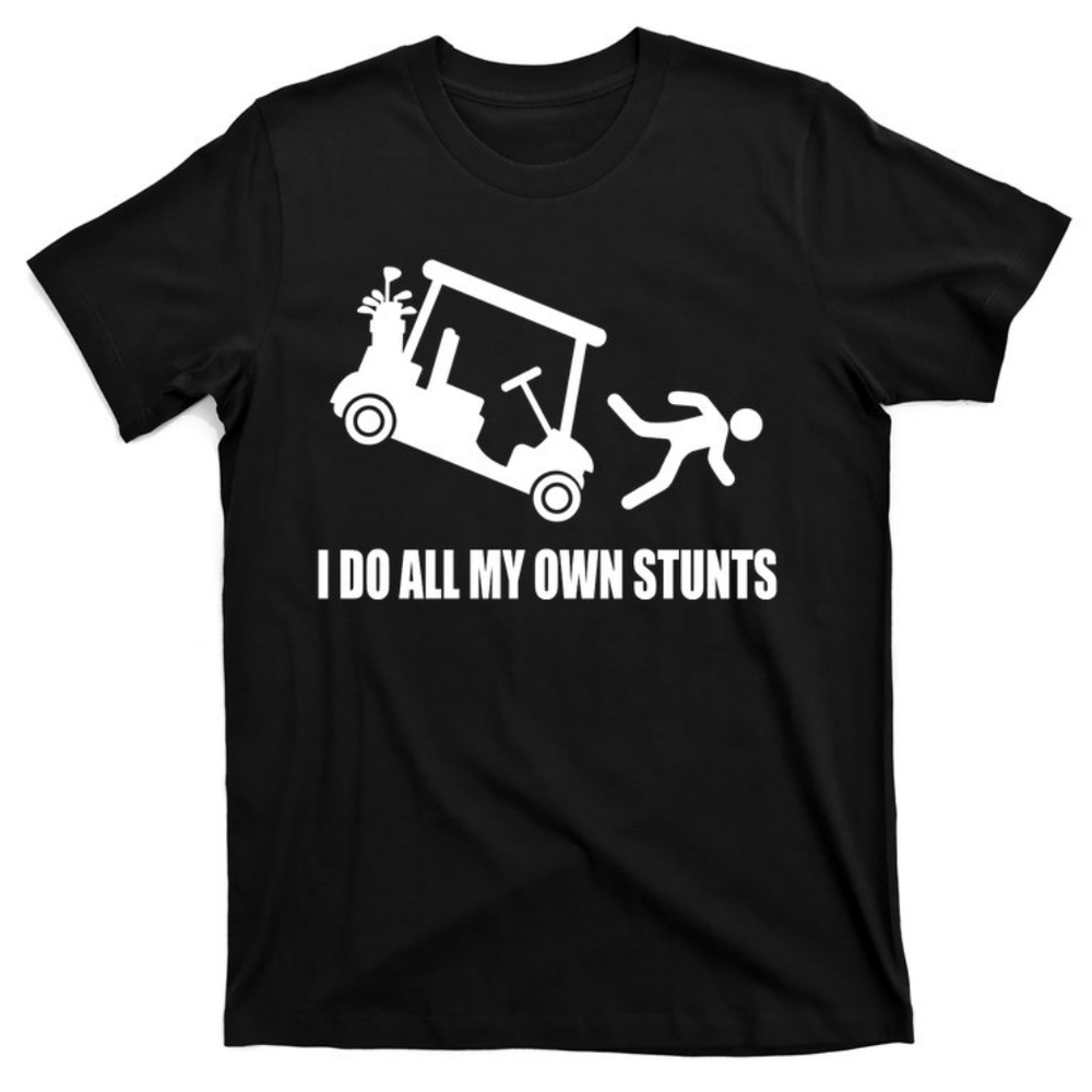 Do my own stunts tshirt
